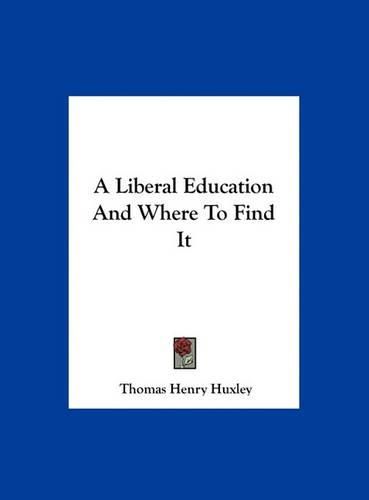 Cover image for A Liberal Education and Where to Find It