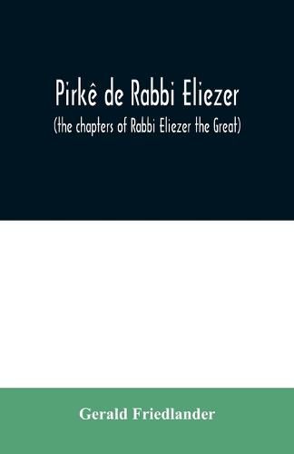 Pirke de Rabbi Eliezer: (the chapters of Rabbi Eliezer the Great) according to the text of the manuscript belonging to Abraham Epstein of Vienna