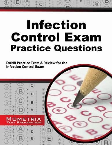 Infection Control Exam Practice Questions: Danb Practice Tests & Review for the Infection Control Exam