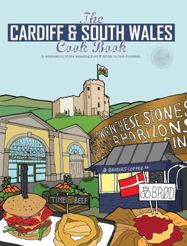 Cover image for The Cardiff Cook Book: A celebration of the amazing food and drink on our doorstep