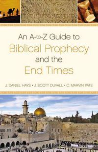Cover image for An A-to-Z  Guide to Biblical Prophecy and the End Times