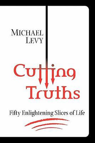Cover image for Cutting Truths: Fifty Enlightening Slices of Life