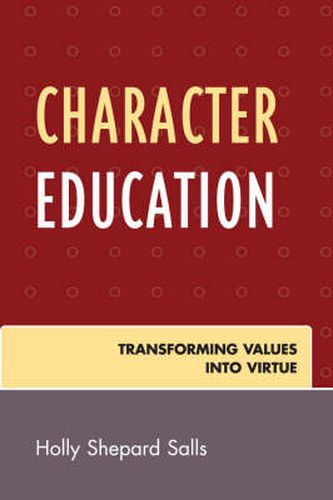 Cover image for Character Education: Transforming Values into Virtue