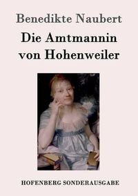 Cover image for Die Amtmannin von Hohenweiler