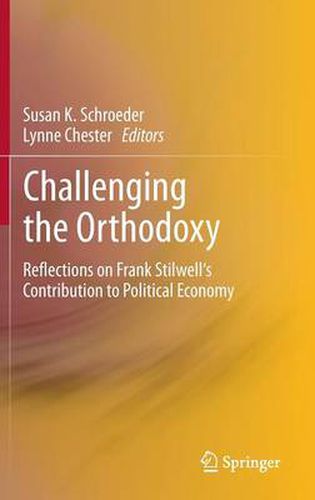 Cover image for Challenging the Orthodoxy: Reflections on Frank Stilwell's Contribution to Political Economy