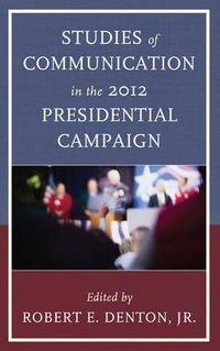 Cover image for Studies of Communication in the 2012 Presidential Campaign