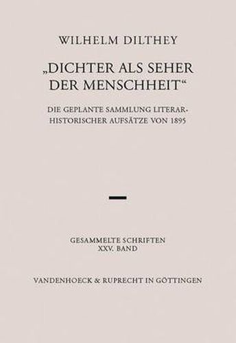Cover image for Dichter als Seher der Menschheit: Die geplante Sammlung literarhistorischer AufsAtze von 1895