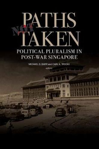 Cover image for Paths Not Taken: Political Pluralism in Post-war Singapore