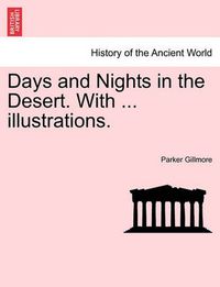 Cover image for Days and Nights in the Desert. with ... Illustrations.