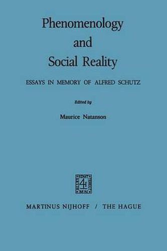 Phenomenology and Social Reality: Essays in Memory of Alfred Schutz