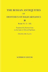 Cover image for The Roman Antiquities of Dionysius of Halicarnassus: Volume II Books VI.55 - XX