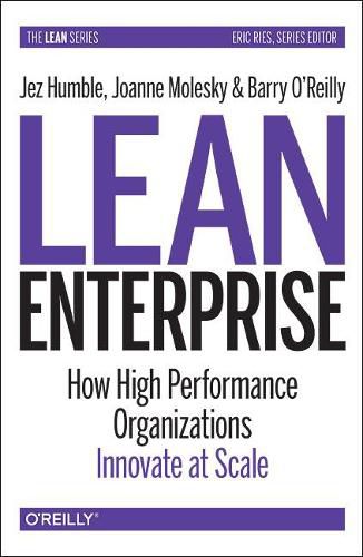 Cover image for Lean Enterprise: How High Performance Organizations Innovate at Scale