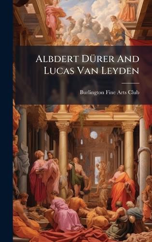 Cover image for Albdert DA1/4rer And Lucas Van Leyden