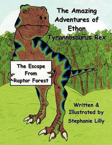 Cover image for The Amazing Adventures of Ethan-Tyrannosaurus-Rex: The Escape From Raptor Forest