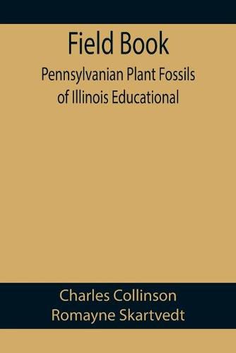 Cover image for Field Book: Pennsylvanian Plant Fossils of Illinois Educational