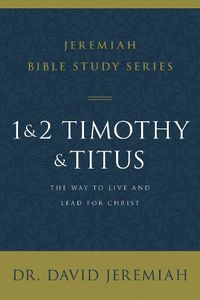 Cover image for 1 and 2 Timothy and Titus: The Way to Live and Lead for Christ