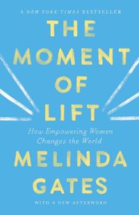 Cover image for The Moment of Lift: How Empowering Women Changes the World