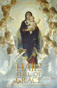 Cover image for Hail! Full of Grace: Simple Thoughts on the Rosary