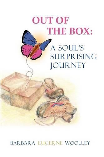 Cover image for Out of the Box: A Soul's Surprising Journey