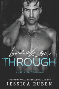 Cover image for Break On Through: An Arranged Marriage Mafia Romance