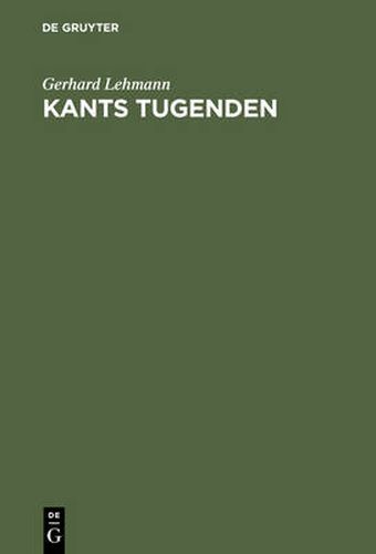 Cover image for Kants Tugenden: Neue Beitrage Zur Geschichte Und Interpretation Der Philosophie Kants