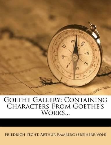 Cover image for Goethe Gallery: Containing Characters from Goethe's Works...