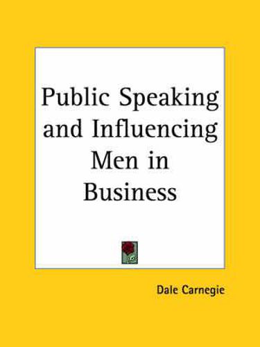 Cover image for Public Speaking and Influencing Men in Business (1913)