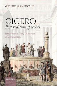 Cover image for Cicero, Post Reditum Speeches: Introduction, Text, Translation, and Commentary