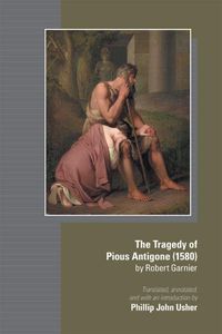 Cover image for The Tragedy of Pious Antigone (1580) by Robert Garner