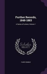 Cover image for Further Records, 1848-1883: A Series of Letters, Volume 1