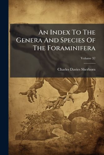Cover image for An Index to the Genera and Species of the Foraminifera, Volume 37