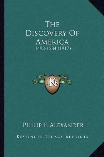 Cover image for The Discovery of America the Discovery of America: 1492-1584 (1917) 1492-1584 (1917)