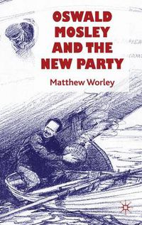 Cover image for Oswald Mosley and the New Party