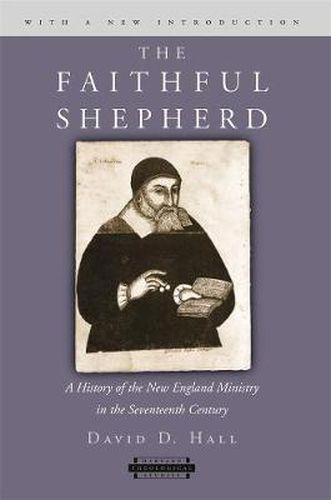 Cover image for The Faithful Shepherd: A History of the New England Ministry in the Seventeenth Century, With a New Introduction