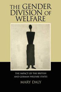 Cover image for The Gender Division of Welfare: The Impact of the British and German Welfare States