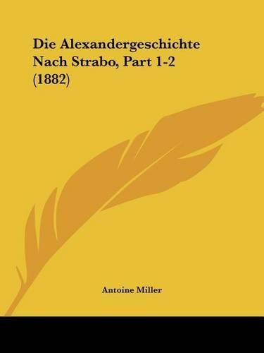 Die Alexandergeschichte Nach Strabo, Part 1-2 (1882)