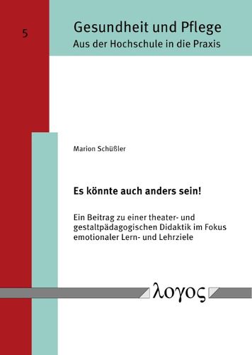 Cover image for Es Konnte Auch Anders Sein!: Ein Beitrag Zu Einer Theater- Und Gestaltpadagogischen Didaktik Im Fokus Emotionaler Lern- Und Lehrziele