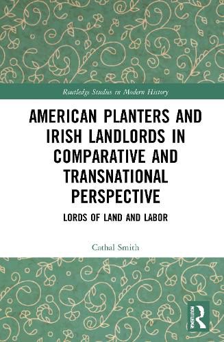 Cover image for American Planters and Irish Landlords in Comparative and Transnational Perspective: Lords of Land and Labor