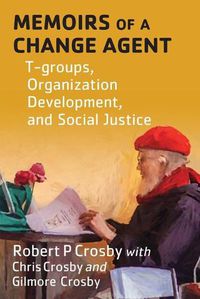 Cover image for Memoirs of a Change Agent: T-groups, Organization Development, and Social Justice