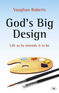 Cover image for God's Big Design: Life As He Intends It To Be