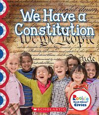 Cover image for We Have a Constitution (Rookie Read-About Civics) (Library Edition)