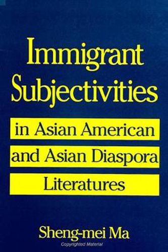 Cover image for Immigrant Subjectivities in Asian American and Asian Diaspora Literatures