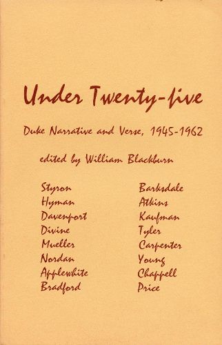 Under 25: Duke Narrative and Verse, 1945-1962: A Collection of Short Stories and Verse by Sixteen Duke Authors