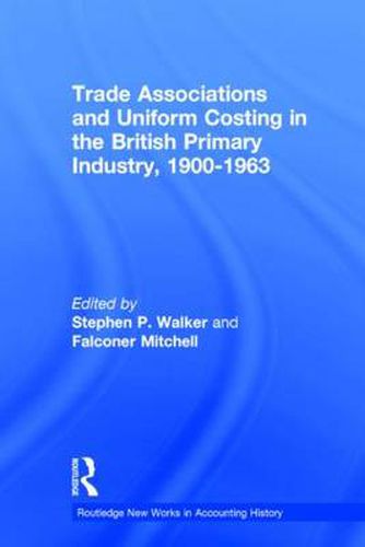 Cover image for Trade Associations and Uniform Costing in the British Printing Industry, 1900-1963