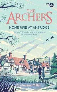 Cover image for The Archers: Home Fires at Ambridge