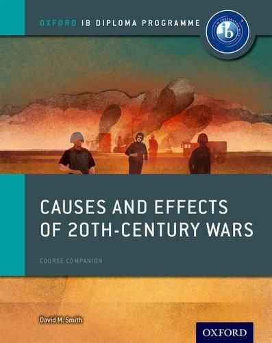 Cover image for Oxford IB Diploma Programme: Causes and Effects of 20th Century Wars Course Companion