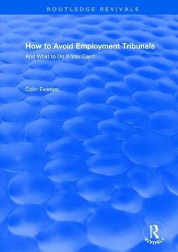 Cover image for How to Avoid Employment Tribunals: And What to Do If You Can't: And What to Do If You Can't