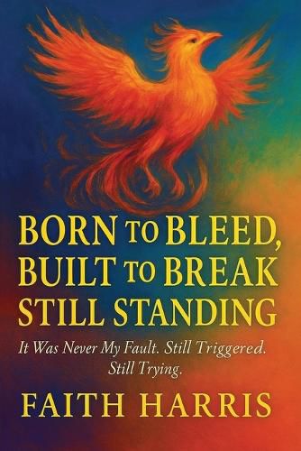 Cover image for It Was Never My Fault. Still Triggered. Still Trying.