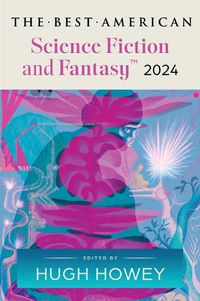 Cover image for The Best American Science Fiction and Fantasy 2024