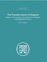 Cover image for The Transformation of England: Essays in the economic and social history of England in the Eighteenth Century